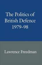 The Politics of British Defence 1979–98