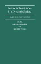 Economic Institutions in a Dynamic Society: Search for a New Frontier: Proceedings of a Conference held by the International Economic Association in Tokyo, Japan