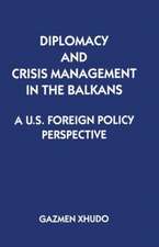 Diplomacy and Crisis Management in the Balkans: A US Foreign Policy Perspective