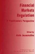 Financial Markets Regulation: A Practitioner’s Perspective