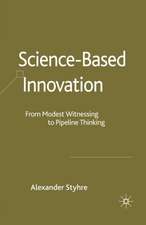 Science-Based Innovation: From Modest Witnessing to Pipeline Thinking