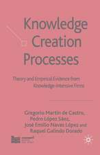 Knowledge Creation Processes: Theory and Empirical Evidence from Knowledge Intensive Firms