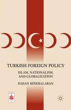 Turkish Foreign Policy: Islam, Nationalism, and Globalization