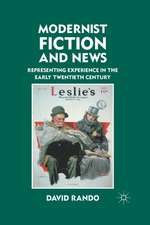 Modernist Fiction and News: Representing Experience in the Early Twentieth Century