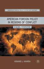 American Foreign Policy in Regions of Conflict: A Global Perspective