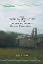 The Grenada Revolution in the Caribbean Present: Operation Urgent Memory