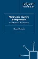 Merchants, Traders, Entrepreneurs: Indian Business in the Colonial Era