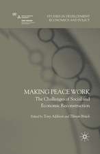 Making Peace Work: The Challenges of Social and Economic Reconstruction