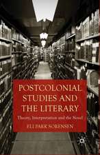 Postcolonial Studies and the Literary: Theory, Interpretation and the Novel