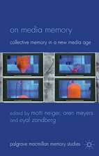 On Media Memory: Collective Memory in a New Media Age
