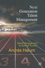 Next Generation Talent Management: Talent Management to Survive Turmoil