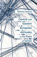 Central and Eastern European Attitudes in the Face of Union