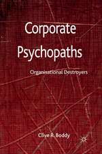 Corporate Psychopaths: Organizational Destroyers