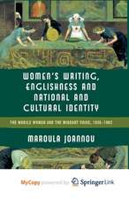 Women’s Writing, Englishness and National and Cultural Identity: The Mobile Woman and the Migrant Voice, 1938-62