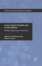 Labour Market Flexibility and Pension Reforms: Flexible Today, Secure Tomorrow?