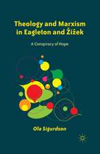 Theology and Marxism in Eagleton and Žižek: A Conspiracy of Hope