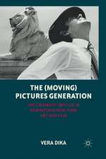 The (Moving) Pictures Generation: The Cinematic Impulse in Downtown New York Art and Film