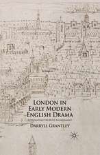 London in Early Modern English Drama: Representing the Built Environment