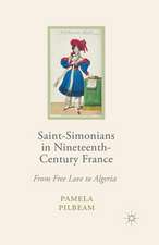 Saint-Simonians in Nineteenth-Century France: From Free Love to Algeria