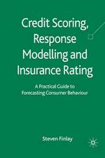 Credit Scoring, Response Modelling and Insurance Rating: A Practical Guide to Forecasting Consumer Behaviour