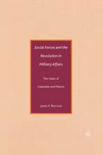 Social Forces and the Revolution in Military Affairs: The Cases of Colombia and Mexico