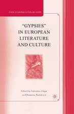 “Gypsies” in European Literature and Culture: Studies in European Culture and History