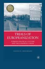 Trials of Europeanization: Turkish Political Culture and the European Union