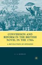 Conversion and Reform in the British Novel in the 1790s: A Revolution of Opinions