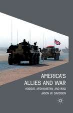 America's Allies and War: Kosovo, Afghanistan, and Iraq