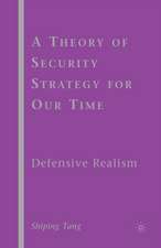 A Theory of Security Strategy for Our Time: Defensive Realism