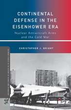 Continental Defense in the Eisenhower Era: Nuclear Antiaircraft Arms and the Cold War