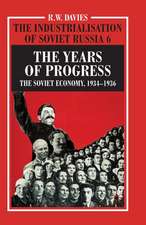 The Industrialisation of Soviet Russia Volume 6: The Years of Progress: The Soviet Economy, 1934-1936