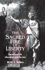 The Sacred Fire of Liberty: Republicanism, Liberalism and the Law