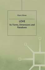 Love: Its Forms, Dimensions and Paradoxes