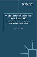 Wage Labour in Southeast Asia Since 1840: Globalization, the International Division of Labour and Labour Transformations