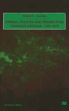 Imperial Policies and Perspectives towards Georgia, 1760–1819
