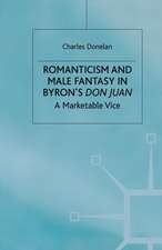 Romanticism and Male Fantasy in Byron’s Don Juan: A Marketable Vice