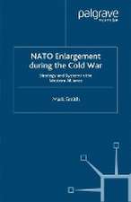 Nato Enlargement During the Cold War: Strategy and System in the Western Alliance