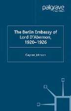 The Berlin Embassy of Lord D'Abernon, 1920-1926