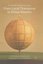 From Local Champions To Global Masters: A Strategic Perspective on Managing Internationalization