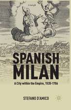 Spanish Milan: A City within the Empire, 1535-1706