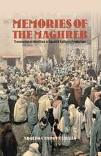 Memories of the Maghreb: Transnational Identities in Spanish Cultural Production