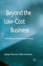 Beyond the Low Cost Business: Rethinking the Business Model