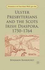 Ulster Presbyterians and the Scots Irish Diaspora, 1750-1764