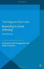 Responding to Sexual Offending: Perceptions, Risk Management and Public Protection