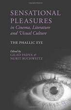 Sensational Pleasures in Cinema, Literature and Visual Culture: The Phallic Eye