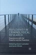 Reflexivity in Criminological Research: Experiences with the Powerful and the Powerless