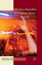 Affective Intensities in Extreme Music Scenes: Cases from Australia and Japan