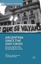 Argentina Since the 2001 Crisis: Recovering the Past, Reclaiming the Future