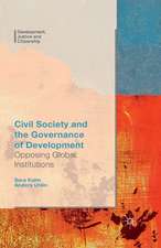 Civil Society and the Governance of Development: Opposing Global Institutions